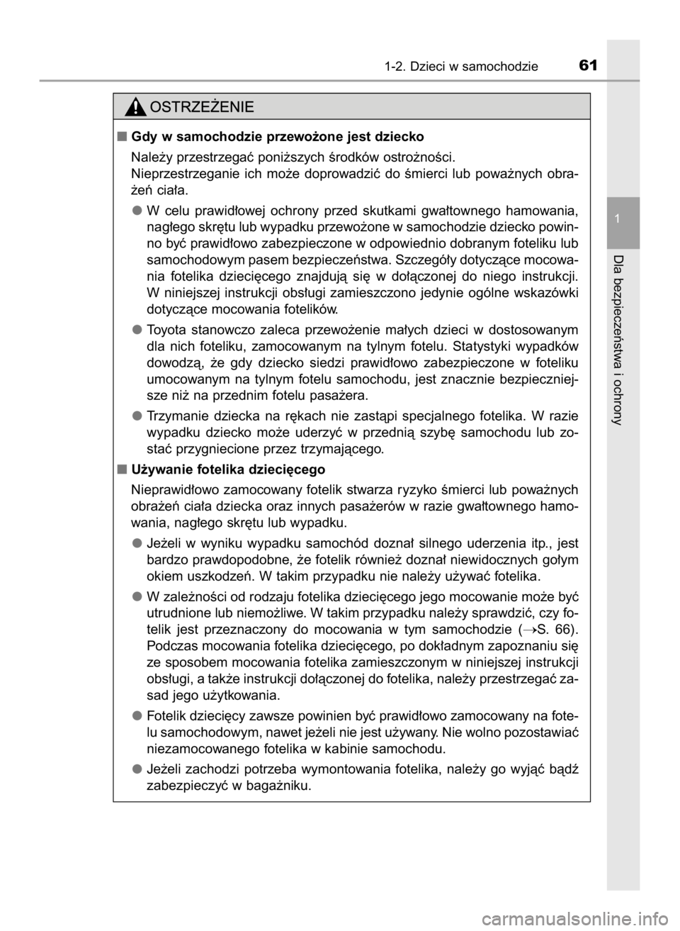 TOYOTA CAMRY 2023  Instrukcja obsługi (in Polish) 1-2. Dzieci w samochodzie61
1
Dla bezpieczeƒstwa i ochrony
Gdy w samochodzie przewo˝one jest dziecko
Nale˝y przestrzegaç poni˝szych Êrodków ostro˝noÊci.
Nieprzestrzeganie  ich  mo˝e  doprow