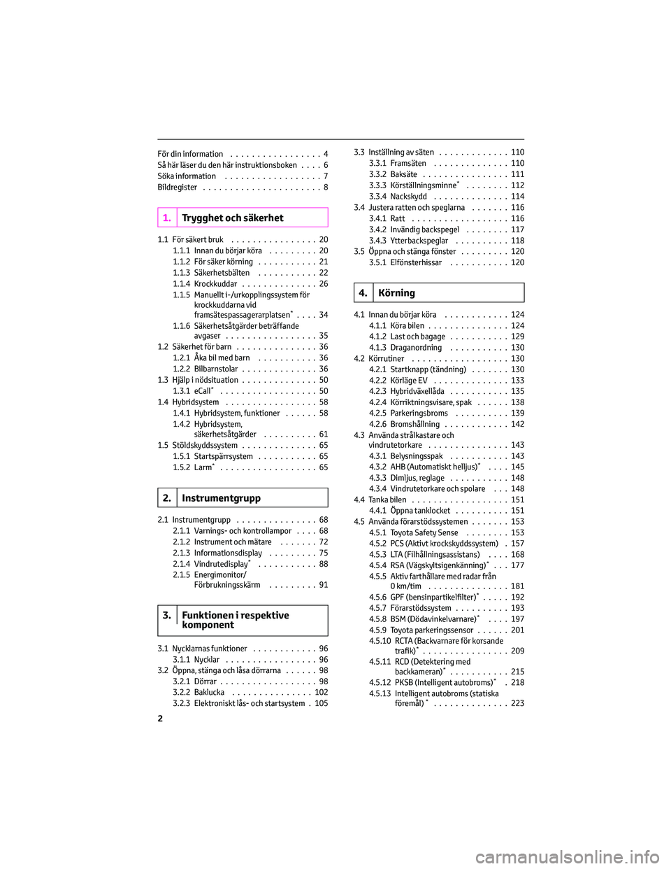 TOYOTA CAMRY 2023  Bruksanvisningar (in Swedish) För din information.................4
Så här läser du den här instruktionsboken....6
Söka information..................7
Bildregister......................8
1.Trygghet och säkerhet
1.1 För sä