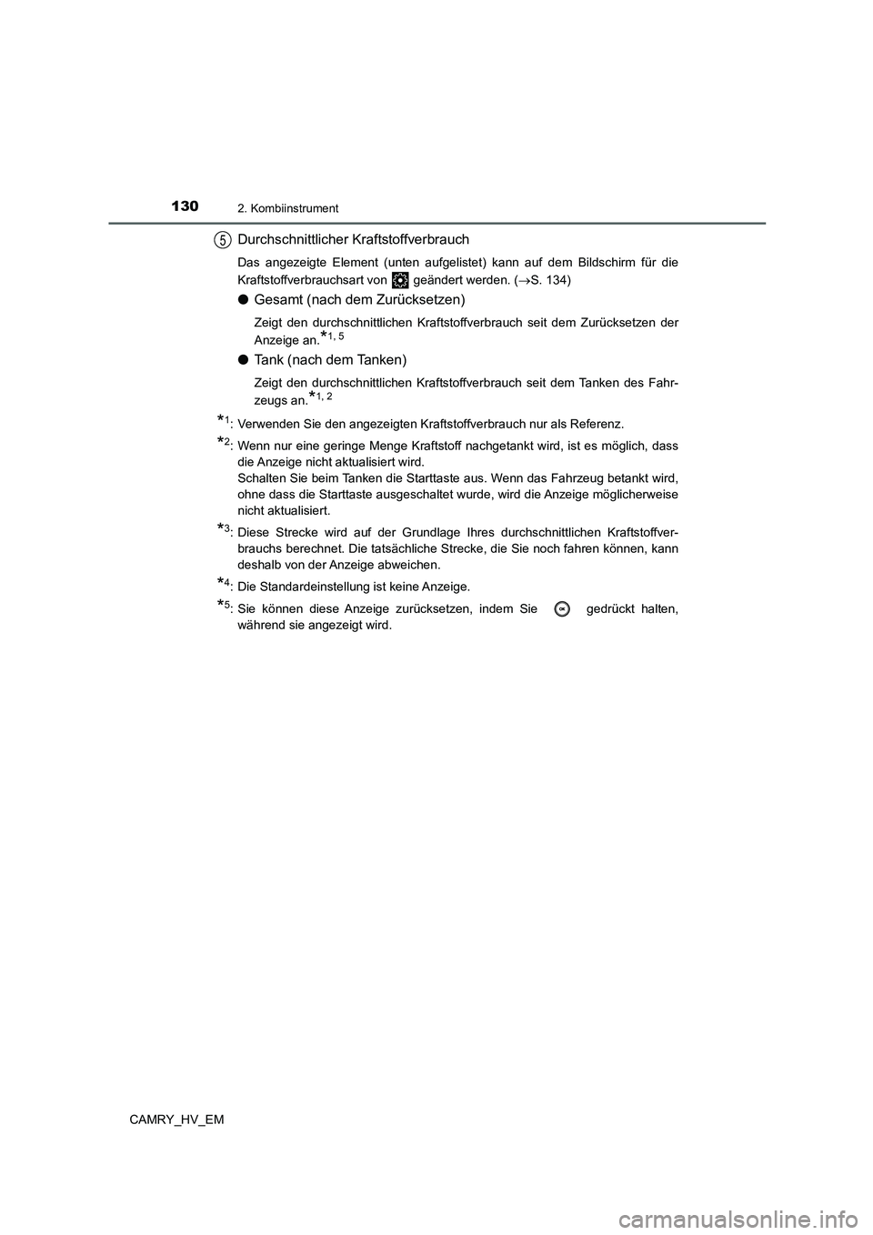 TOYOTA CAMRY 2022 Betriebsanleitungen (in German) 1302. Kombiinstrument
CAMRY_HV_EM
Durchschnittlicher Kraftstoffverbrauch
Das angezeigte Element (unten aufgelistet) kann auf dem Bildschirm für die
Kraftstoffverbrauchsart von geändert werden. ( TOYOTA CAMRY 2022 Betriebsanleitungen (in German) 1302. Kombiinstrument
CAMRY_HV_EM
Durchschnittlicher Kraftstoffverbrauch
Das angezeigte Element (unten aufgelistet) kann auf dem Bildschirm für die
Kraftstoffverbrauchsart von geändert werden. (