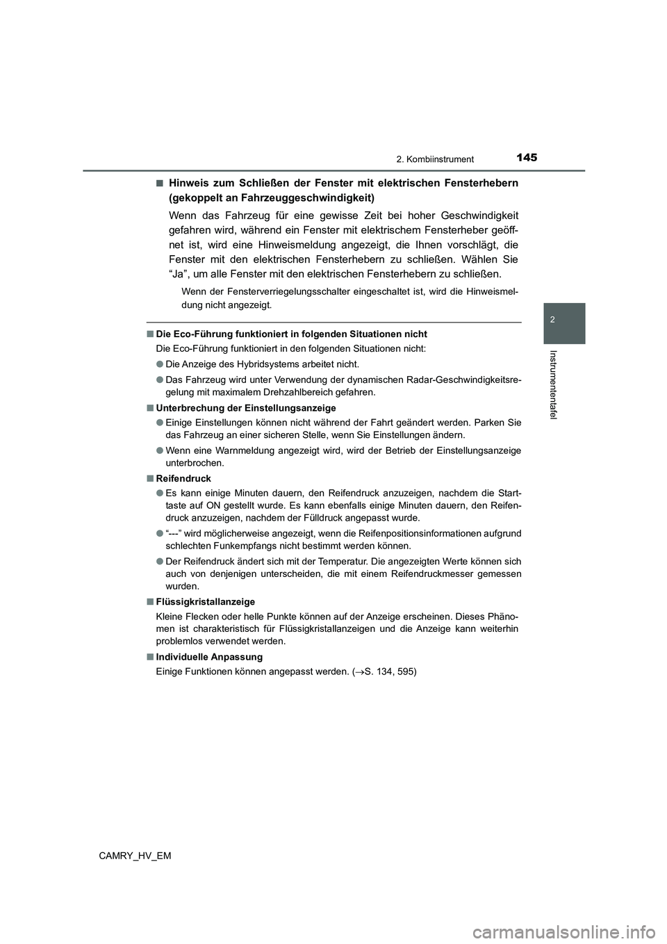 TOYOTA CAMRY 2022 Betriebsanleitungen (in German) 1452. Kombiinstrument
2
Instrumententafel
CAMRY_HV_EM■
Hinweis zum Schließen der Fenster mit elektrischen Fensterhebern
(gekoppelt an Fahrzeuggeschwindigkeit)
Wenn das Fahrzeug für eine gewisse Ze TOYOTA CAMRY 2022 Betriebsanleitungen (in German) 1452. Kombiinstrument
2
Instrumententafel
CAMRY_HV_EM■
Hinweis zum Schließen der Fenster mit elektrischen Fensterhebern
(gekoppelt an Fahrzeuggeschwindigkeit)
Wenn das Fahrzeug für eine gewisse Ze