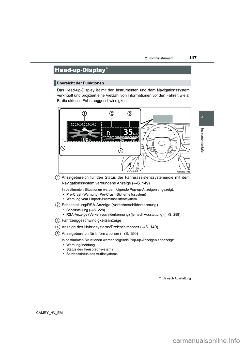 TOYOTA CAMRY 2022 Betriebsanleitungen (in German) 1472. Kombiinstrument
2
Instrumententafel
CAMRY_HV_EM
Das Head-up-Display ist mit den Instrumenten und dem Navigationssystem
verknüpft und projiziert eine Vielzahl von Informationen vor den Fahrer, w TOYOTA CAMRY 2022 Betriebsanleitungen (in German) 1472. Kombiinstrument
2
Instrumententafel
CAMRY_HV_EM
Das Head-up-Display ist mit den Instrumenten und dem Navigationssystem
verknüpft und projiziert eine Vielzahl von Informationen vor den Fahrer, w