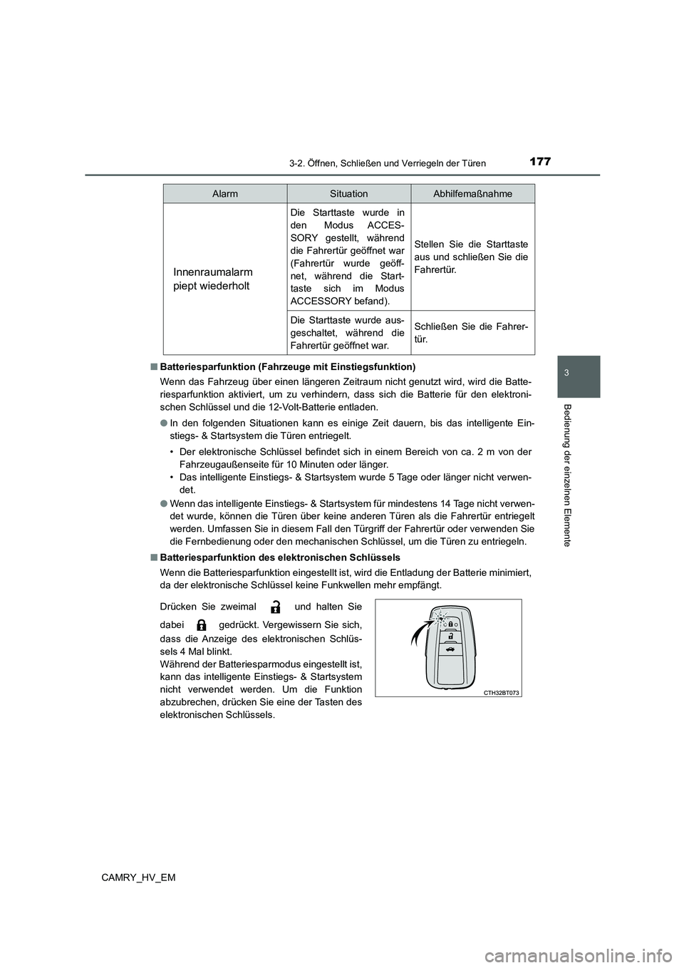 TOYOTA CAMRY 2022 Betriebsanleitungen (in German) 1773-2. Öffnen, Schließen und Verriegeln der Türen
3
Bedienung der einzelnen Elemente
CAMRY_HV_EM■Batteriesparfunktion (Fahrzeuge mit Einstiegsfunktion)
Wenn das Fahrzeug über einen längeren Ze TOYOTA CAMRY 2022 Betriebsanleitungen (in German) 1773-2. Öffnen, Schließen und Verriegeln der Türen
3
Bedienung der einzelnen Elemente
CAMRY_HV_EM■Batteriesparfunktion (Fahrzeuge mit Einstiegsfunktion)
Wenn das Fahrzeug über einen längeren Ze