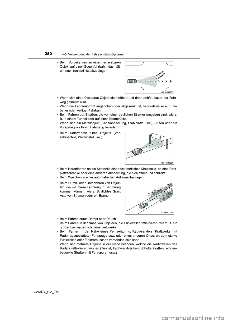 TOYOTA CAMRY 2022 Betriebsanleitungen (in German) 2804-5. Verwendung der Fahrassistenz-Systeme
CAMRY_HV_EM• Wenn sich ein erfassbares Objekt dicht nähert und dann anhält, bevor der Fahr-
weg gekreuzt wird
• Wenn die Fahrzeugfront angehoben oder TOYOTA CAMRY 2022 Betriebsanleitungen (in German) 2804-5. Verwendung der Fahrassistenz-Systeme
CAMRY_HV_EM• Wenn sich ein erfassbares Objekt dicht nähert und dann anhält, bevor der Fahr-
weg gekreuzt wird
• Wenn die Fahrzeugfront angehoben oder