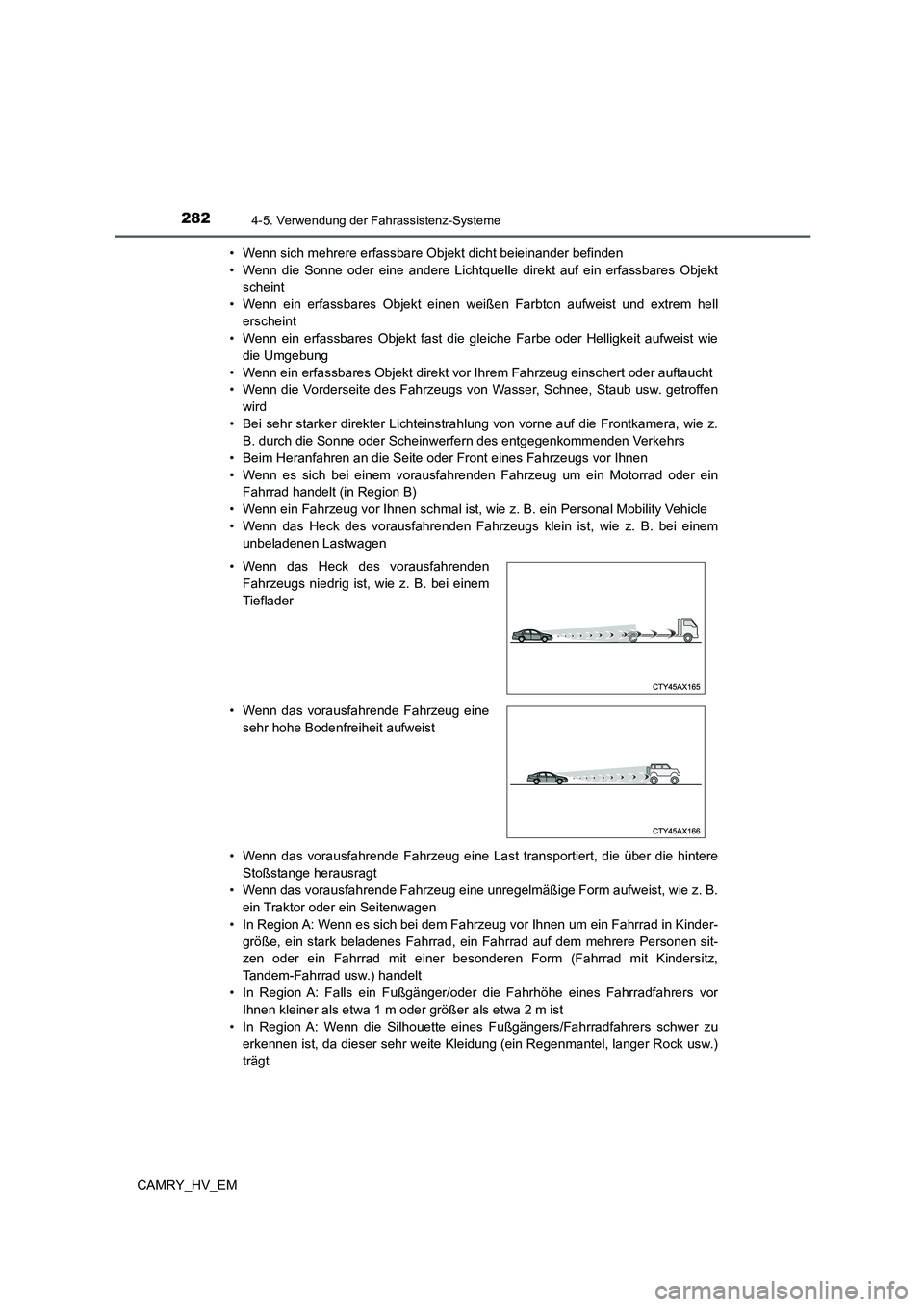 TOYOTA CAMRY 2022 Betriebsanleitungen (in German) 2824-5. Verwendung der Fahrassistenz-Systeme
CAMRY_HV_EM• Wenn sich mehrere erfassbare Objekt dicht beieinander befinden
• Wenn die Sonne oder eine andere Lichtquelle direkt auf ein erfassbares Ob TOYOTA CAMRY 2022 Betriebsanleitungen (in German) 2824-5. Verwendung der Fahrassistenz-Systeme
CAMRY_HV_EM• Wenn sich mehrere erfassbare Objekt dicht beieinander befinden
• Wenn die Sonne oder eine andere Lichtquelle direkt auf ein erfassbares Ob