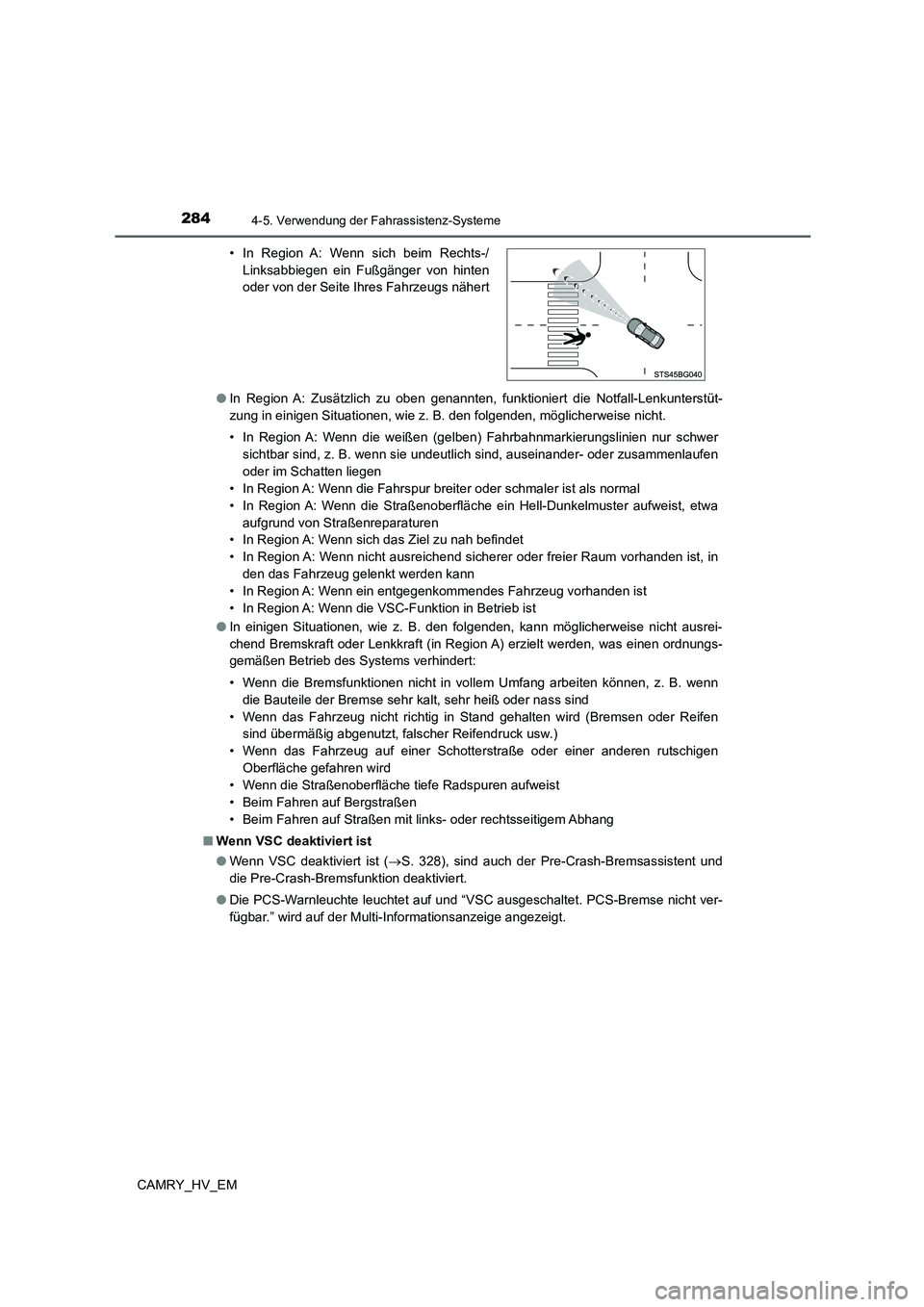TOYOTA CAMRY 2022 Betriebsanleitungen (in German) 2844-5. Verwendung der Fahrassistenz-Systeme
CAMRY_HV_EM●In Region A: Zusätzlich zu oben genannten, funktioniert die Notfall-Lenkunterstüt-
zung in einigen Situationen, wie z. B. den folgenden, m TOYOTA CAMRY 2022 Betriebsanleitungen (in German) 2844-5. Verwendung der Fahrassistenz-Systeme
CAMRY_HV_EM●In Region A: Zusätzlich zu oben genannten, funktioniert die Notfall-Lenkunterstüt-
zung in einigen Situationen, wie z. B. den folgenden, m