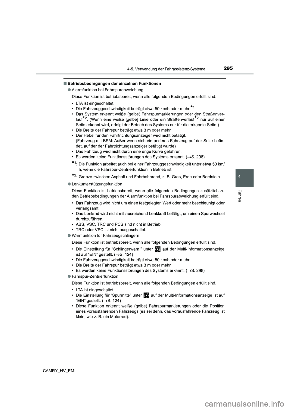 TOYOTA CAMRY 2022  Betriebsanleitungen (in German) 2954-5. Verwendung der Fahrassistenz-Systeme
4
Fahren
CAMRY_HV_EM
■Betriebsbedingungen der einzelnen Funktionen
●Alarmfunktion bei Fahrspurabweichung
Diese Funktion ist betriebsbereit, wenn alle f