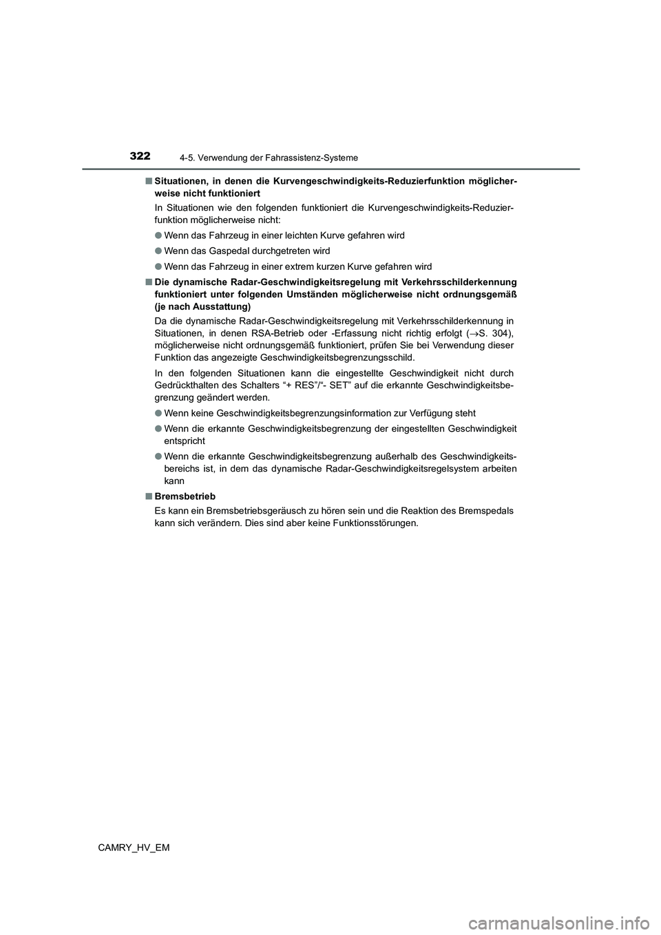 TOYOTA CAMRY 2022 Betriebsanleitungen (in German) 3224-5. Verwendung der Fahrassistenz-Systeme
CAMRY_HV_EM■Situationen, in denen die Kurvengeschwindigkeits-Reduzierfunktion möglicher-
weise nicht funktioniert
In Situationen wie den folgenden funkt TOYOTA CAMRY 2022 Betriebsanleitungen (in German) 3224-5. Verwendung der Fahrassistenz-Systeme
CAMRY_HV_EM■Situationen, in denen die Kurvengeschwindigkeits-Reduzierfunktion möglicher-
weise nicht funktioniert
In Situationen wie den folgenden funkt