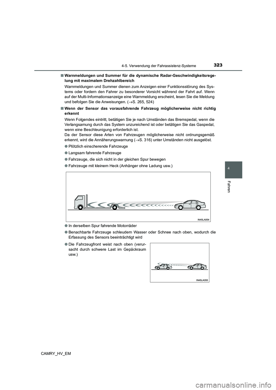 TOYOTA CAMRY 2022 Betriebsanleitungen (in German) 3234-5. Verwendung der Fahrassistenz-Systeme
4
Fahren
CAMRY_HV_EM■Warnmeldungen und Summer für die dynamische Radar-Geschwindigkeitsrege-
lung mit maximalem Drehzahlbereich
Warnmeldungen und Summer TOYOTA CAMRY 2022 Betriebsanleitungen (in German) 3234-5. Verwendung der Fahrassistenz-Systeme
4
Fahren
CAMRY_HV_EM■Warnmeldungen und Summer für die dynamische Radar-Geschwindigkeitsrege-
lung mit maximalem Drehzahlbereich
Warnmeldungen und Summer