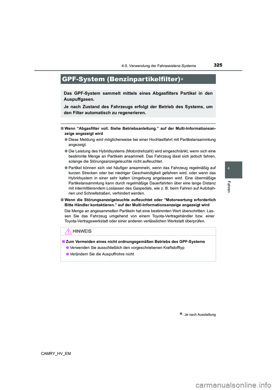 TOYOTA CAMRY 2022 Betriebsanleitungen (in German) 3254-5. Verwendung der Fahrassistenz-Systeme
4
Fahren
CAMRY_HV_EM
■Wenn “Abgasfilter voll. Siehe Betriebsanleitung.” auf der Multi-Informationsan-
zeige angezeigt wird
●Diese Meldung wird mög TOYOTA CAMRY 2022 Betriebsanleitungen (in German) 3254-5. Verwendung der Fahrassistenz-Systeme
4
Fahren
CAMRY_HV_EM
■Wenn “Abgasfilter voll. Siehe Betriebsanleitung.” auf der Multi-Informationsan-
zeige angezeigt wird
●Diese Meldung wird mög