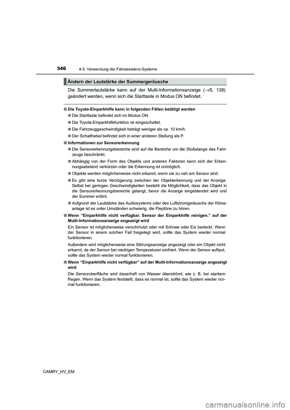 TOYOTA CAMRY 2022 Betriebsanleitungen (in German) 3464-5. Verwendung der Fahrassistenz-Systeme
CAMRY_HV_EM
Die Summerlautstärke kann auf der Multi-Informationsanzeige (S. 138)
geändert werden, wenn sich die Starttaste in Modus ON befindet.
■Di TOYOTA CAMRY 2022 Betriebsanleitungen (in German) 3464-5. Verwendung der Fahrassistenz-Systeme
CAMRY_HV_EM
Die Summerlautstärke kann auf der Multi-Informationsanzeige (S. 138)
geändert werden, wenn sich die Starttaste in Modus ON befindet.
■Di