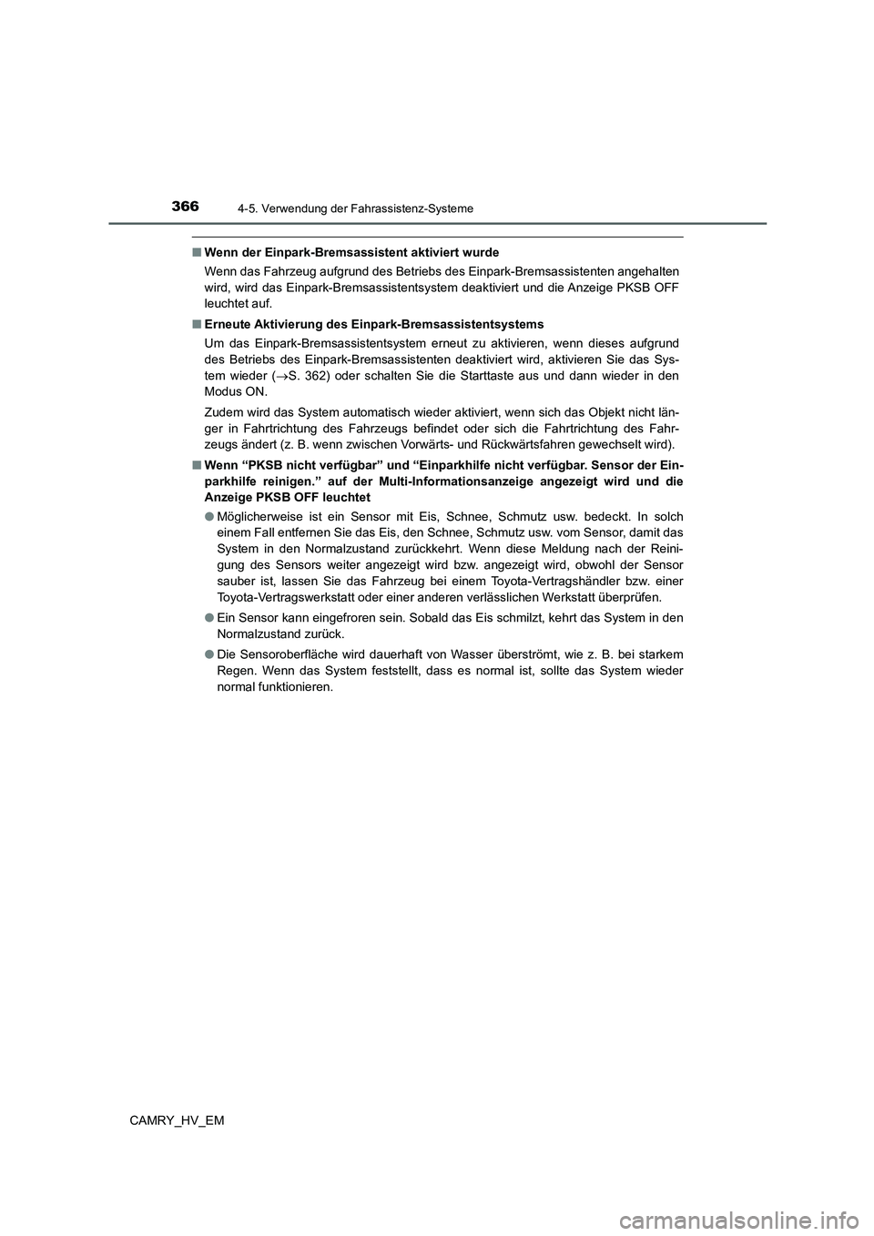 TOYOTA CAMRY 2022 Betriebsanleitungen (in German) 3664-5. Verwendung der Fahrassistenz-Systeme
CAMRY_HV_EM
■Wenn der Einpark-Bremsassistent aktiviert wurde
Wenn das Fahrzeug aufgrund des Betriebs des Einpark-Bremsassistenten angehalten
wird, wird d TOYOTA CAMRY 2022 Betriebsanleitungen (in German) 3664-5. Verwendung der Fahrassistenz-Systeme
CAMRY_HV_EM
■Wenn der Einpark-Bremsassistent aktiviert wurde
Wenn das Fahrzeug aufgrund des Betriebs des Einpark-Bremsassistenten angehalten
wird, wird d