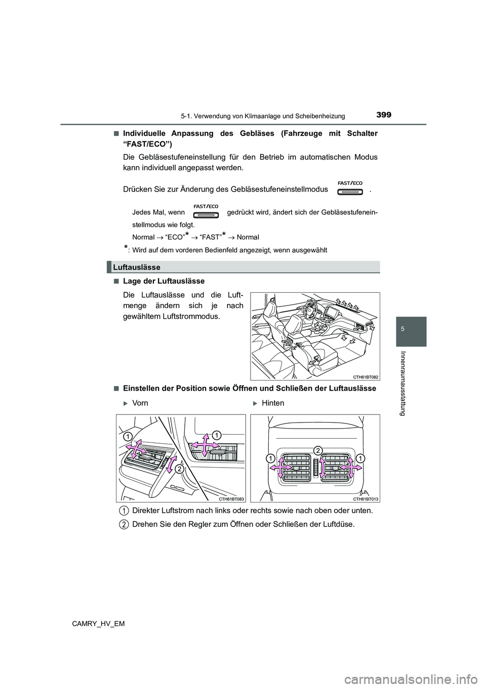 TOYOTA CAMRY 2022  Betriebsanleitungen (in German) 3995-1. Verwendung von Klimaanlage und Scheibenheizung
5
Innenraumausstattung
CAMRY_HV_EM■
Individuelle Anpassung des Gebläses (Fahrzeuge mit Schalter
“FAST/ECO”)
Die Gebläsestufeneinstellung 