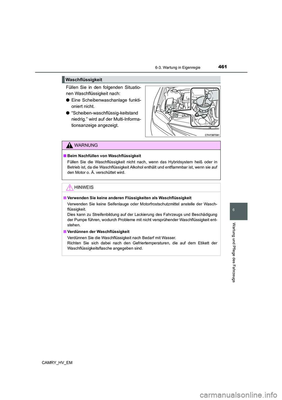 TOYOTA CAMRY 2022 Betriebsanleitungen (in German) 4616-3. Wartung in Eigenregie
6
Wartung und Pflege des Fahrzeugs
CAMRY_HV_EM
Füllen Sie in den folgenden Situatio-
nen Waschflüssigkeit nach:
●Eine Scheibenwaschanlage funkti-
oniert nicht.
●“ TOYOTA CAMRY 2022 Betriebsanleitungen (in German) 4616-3. Wartung in Eigenregie
6
Wartung und Pflege des Fahrzeugs
CAMRY_HV_EM
Füllen Sie in den folgenden Situatio-
nen Waschflüssigkeit nach:
●Eine Scheibenwaschanlage funkti-
oniert nicht.
●“
