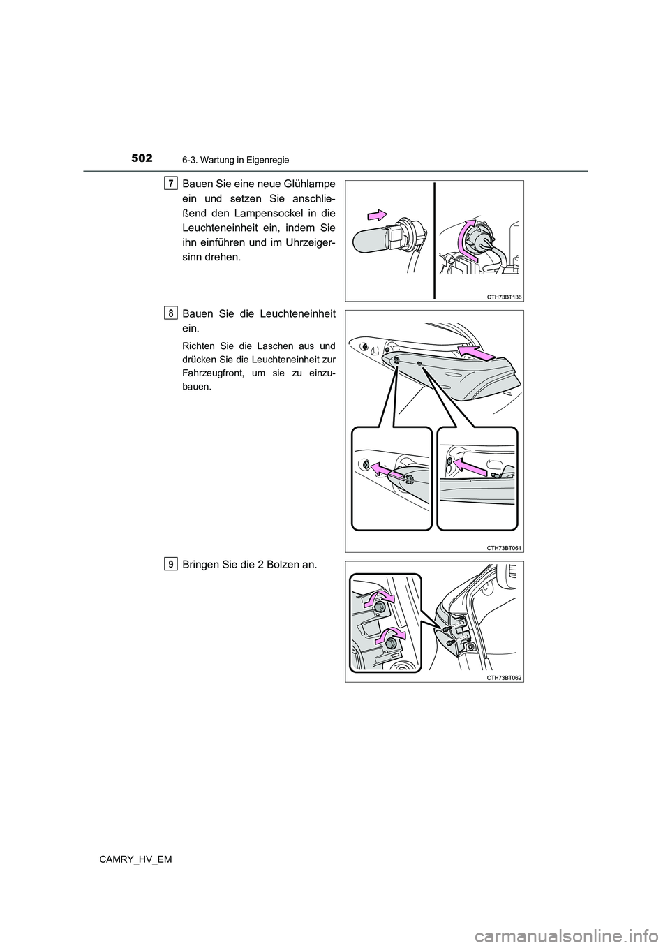TOYOTA CAMRY 2022  Betriebsanleitungen (in German) 5026-3. Wartung in Eigenregie
CAMRY_HV_EM
Bauen Sie eine neue Glühlampe
ein und setzen Sie anschlie-
ßend den Lampensockel in die
Leuchteneinheit ein, indem Sie
ihn einführen und im Uhrzeiger-
sinn