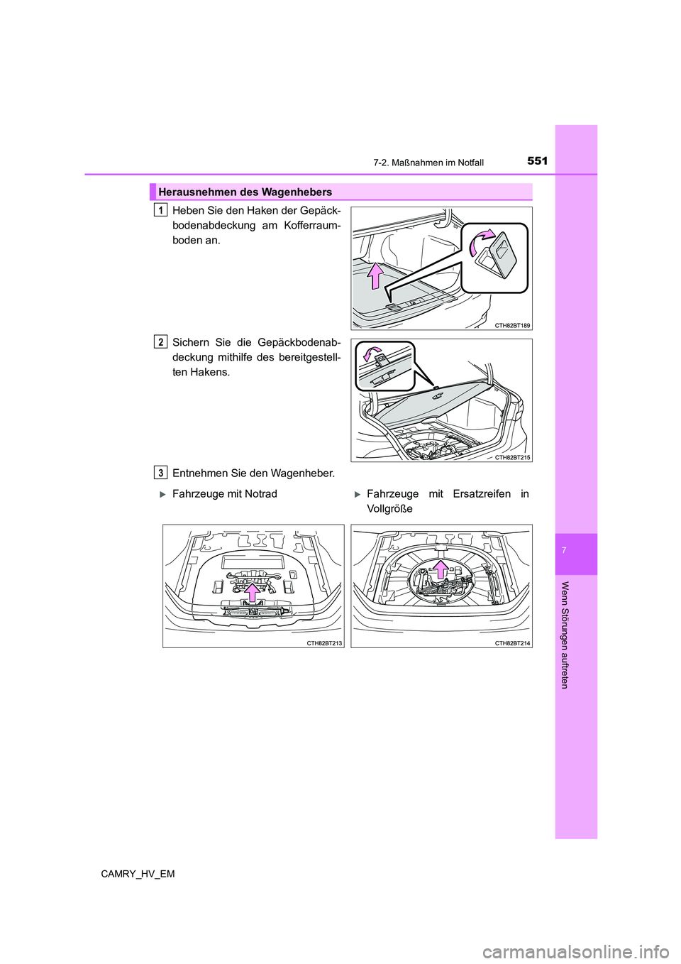 TOYOTA CAMRY 2022 Betriebsanleitungen (in German) 5517-2. Maßnahmen im Notfall
7
Wenn Störungen auftreten
CAMRY_HV_EM
Heben Sie den Haken der Gepäck-
bodenabdeckung am Kofferraum-
boden an.
Sichern Sie die Gepäckbodenab-
deckung mithilfe des bere TOYOTA CAMRY 2022 Betriebsanleitungen (in German) 5517-2. Maßnahmen im Notfall
7
Wenn Störungen auftreten
CAMRY_HV_EM
Heben Sie den Haken der Gepäck-
bodenabdeckung am Kofferraum-
boden an.
Sichern Sie die Gepäckbodenab-
deckung mithilfe des bere