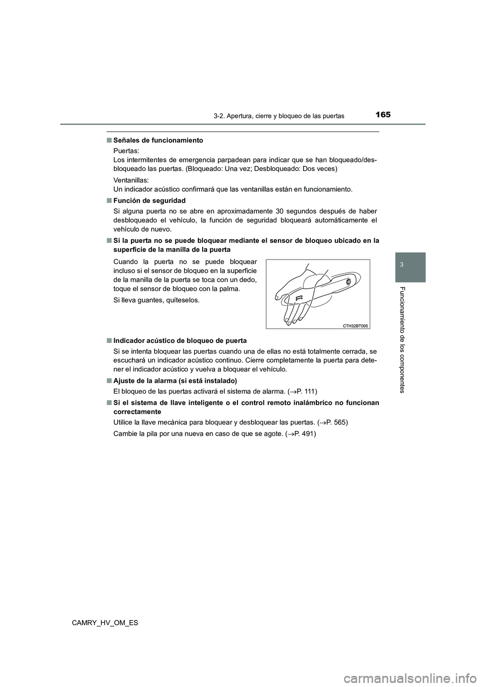 TOYOTA CAMRY 2022  Manual del propietario (in Spanish) 1653-2. Apertura, cierre y bloqueo de las puertas
3
Funcionamiento de los componentes
CAMRY_HV_OM_ES
■Señales de funcionamiento 
Puertas: 
Los intermitentes de emergencia parpadean para indicar que