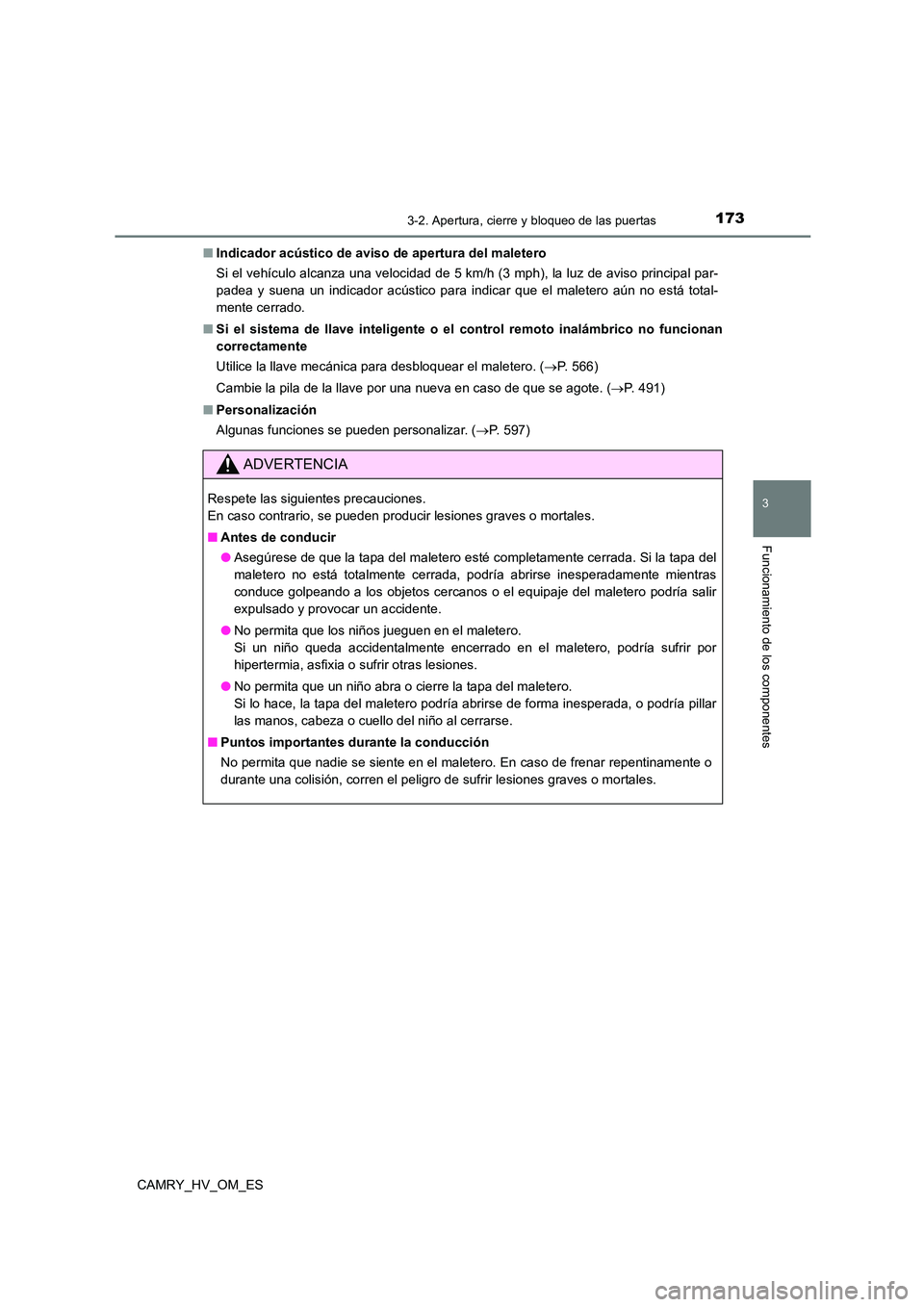 TOYOTA CAMRY 2022  Manual del propietario (in Spanish) 1733-2. Apertura, cierre y bloqueo de las puertas
3
Funcionamiento de los componentes
CAMRY_HV_OM_ES 
■ Indicador acústico de aviso de apertura del maletero 
Si el vehículo alcanza una velocidad d