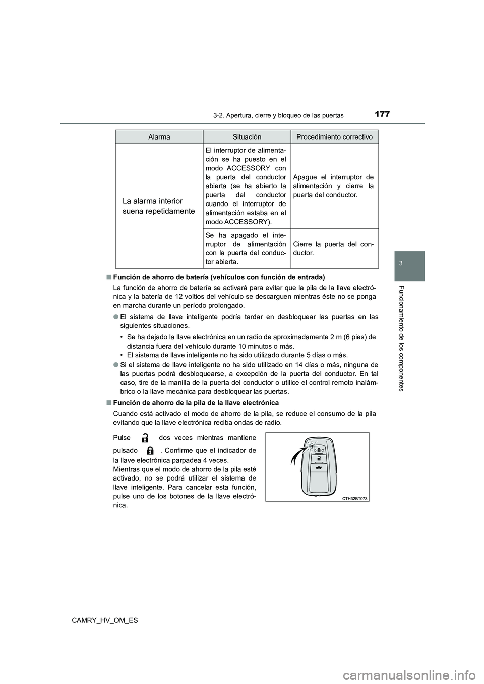 TOYOTA CAMRY 2022  Manual del propietario (in Spanish) 1773-2. Apertura, cierre y bloqueo de las puertas
3
Funcionamiento de los componentes
CAMRY_HV_OM_ES 
■ Función de ahorro de batería (vehículos con función de entrada) 
La función de ahorro de 