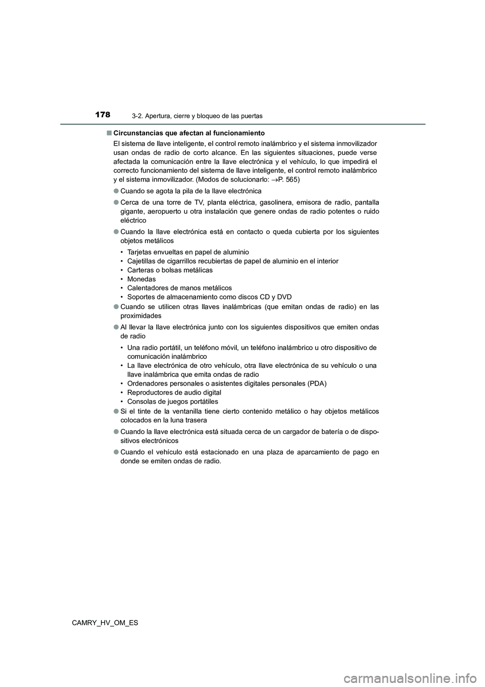 TOYOTA CAMRY 2022  Manual del propietario (in Spanish) 1783-2. Apertura, cierre y bloqueo de las puertas
CAMRY_HV_OM_ES 
■ Circunstancias que afectan al funcionamiento 
El sistema de llave inteligente, el control remoto inalámbrico y el sistema inmovil