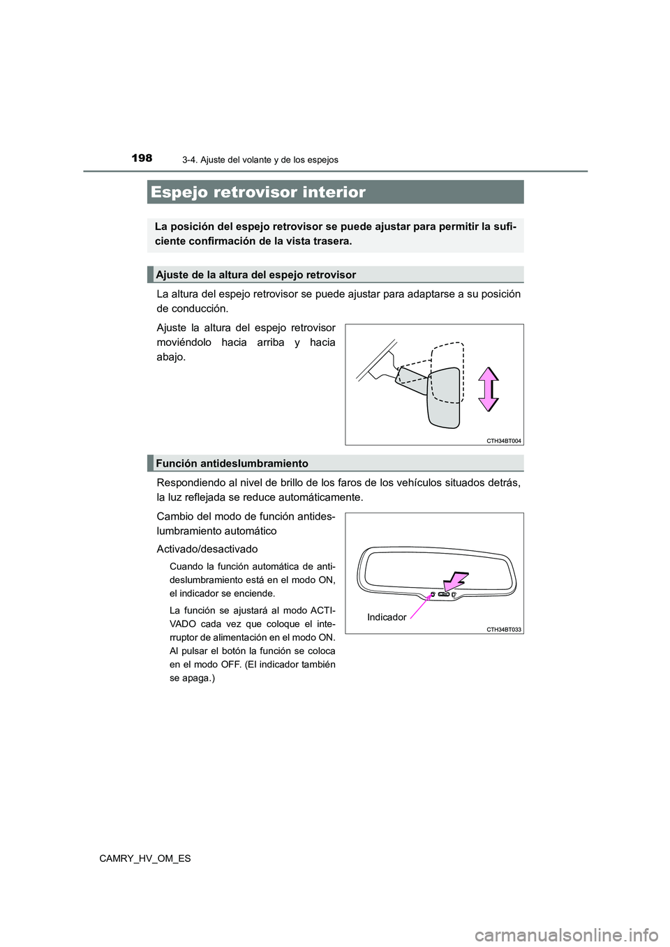 TOYOTA CAMRY 2022 Manual del propietario (in Spanish) 1983-4. Ajuste del volante y de los espejos
CAMRY_HV_OM_ES
La altura del espejo retrovisor se puede ajustar para adaptarse a su posición
de conducción.
Ajuste la altura del espejo retrovisor
movi TOYOTA CAMRY 2022 Manual del propietario (in Spanish) 1983-4. Ajuste del volante y de los espejos
CAMRY_HV_OM_ES
La altura del espejo retrovisor se puede ajustar para adaptarse a su posición
de conducción.
Ajuste la altura del espejo retrovisor
movi