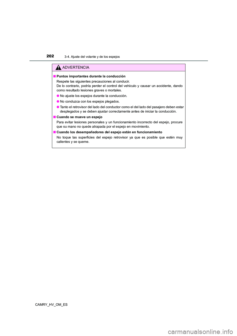 TOYOTA CAMRY 2022 Manual del propietario (in Spanish) 2023-4. Ajuste del volante y de los espejos
CAMRY_HV_OM_ES
ADVERTENCIA
■Puntos importantes durante la conducción
Respete las siguientes precauciones al conducir.
De lo contrario, podría perder e TOYOTA CAMRY 2022 Manual del propietario (in Spanish) 2023-4. Ajuste del volante y de los espejos
CAMRY_HV_OM_ES
ADVERTENCIA
■Puntos importantes durante la conducción
Respete las siguientes precauciones al conducir.
De lo contrario, podría perder e