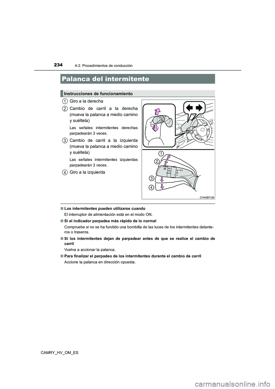 TOYOTA CAMRY 2022 Manual del propietario (in Spanish) 2344-2. Procedimientos de conducción
CAMRY_HV_OM_ES
Giro a la derecha
Cambio de carril a la derecha
(mueva la palanca a medio camino
y suéltela)
Las señales intermitentes derechas
parpadearán TOYOTA CAMRY 2022 Manual del propietario (in Spanish) 2344-2. Procedimientos de conducción
CAMRY_HV_OM_ES
Giro a la derecha
Cambio de carril a la derecha
(mueva la palanca a medio camino
y suéltela)
Las señales intermitentes derechas
parpadearán