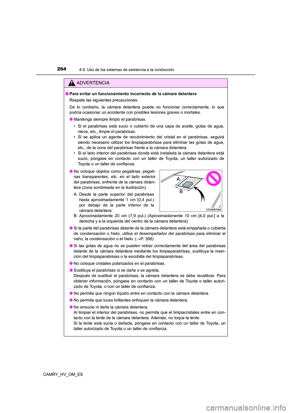 TOYOTA CAMRY 2022 Manual del propietario (in Spanish) 2644-5. Uso de los sistemas de asistencia a la conducción
CAMRY_HV_OM_ES
ADVERTENCIA
■Para evitar un funcionamiento incorrecto de la cámara delantera
Respete las siguientes precauciones.
De lo c TOYOTA CAMRY 2022 Manual del propietario (in Spanish) 2644-5. Uso de los sistemas de asistencia a la conducción
CAMRY_HV_OM_ES
ADVERTENCIA
■Para evitar un funcionamiento incorrecto de la cámara delantera
Respete las siguientes precauciones.
De lo c