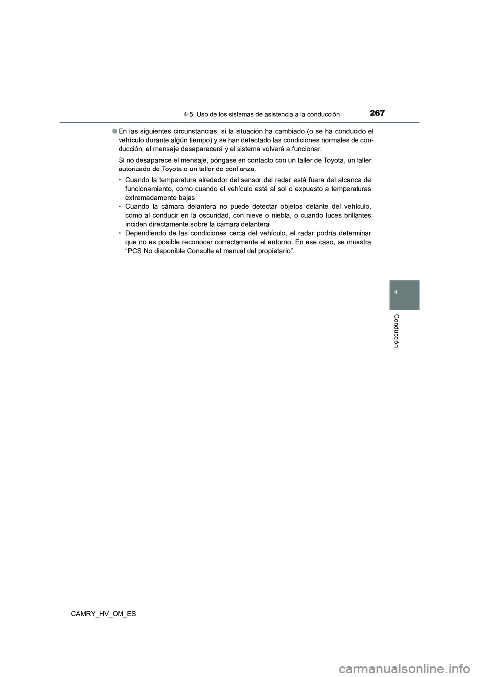 TOYOTA CAMRY 2022 Manual del propietario (in Spanish) 2674-5. Uso de los sistemas de asistencia a la conducción
4
Conducción
CAMRY_HV_OM_ES
● En las siguientes circunstancias, si la situación ha cambiado (o se ha conducido el
vehículo durante alg TOYOTA CAMRY 2022 Manual del propietario (in Spanish) 2674-5. Uso de los sistemas de asistencia a la conducción
4
Conducción
CAMRY_HV_OM_ES
● En las siguientes circunstancias, si la situación ha cambiado (o se ha conducido el
vehículo durante alg