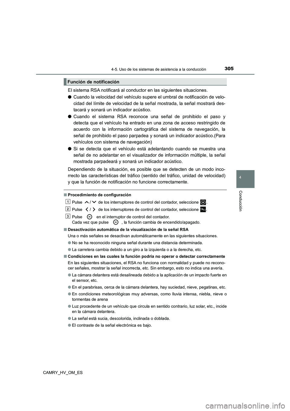 TOYOTA CAMRY 2022  Manual del propietario (in Spanish) 3054-5. Uso de los sistemas de asistencia a la conducción
4
Conducción
CAMRY_HV_OM_ES
El sistema RSA notificará al conductor en las siguientes situaciones. 
● Cuando la velocidad del vehículo su