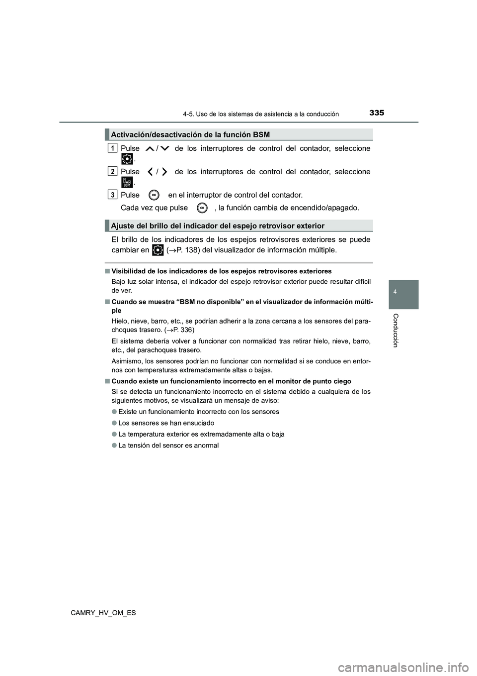TOYOTA CAMRY 2022 Manual del propietario (in Spanish) 3354-5. Uso de los sistemas de asistencia a la conducción
4
Conducción
CAMRY_HV_OM_ES
Pulse / de los interruptores de control del contador, seleccione
.
Pulse / de los interruptores de control TOYOTA CAMRY 2022 Manual del propietario (in Spanish) 3354-5. Uso de los sistemas de asistencia a la conducción
4
Conducción
CAMRY_HV_OM_ES
Pulse / de los interruptores de control del contador, seleccione
.
Pulse / de los interruptores de control