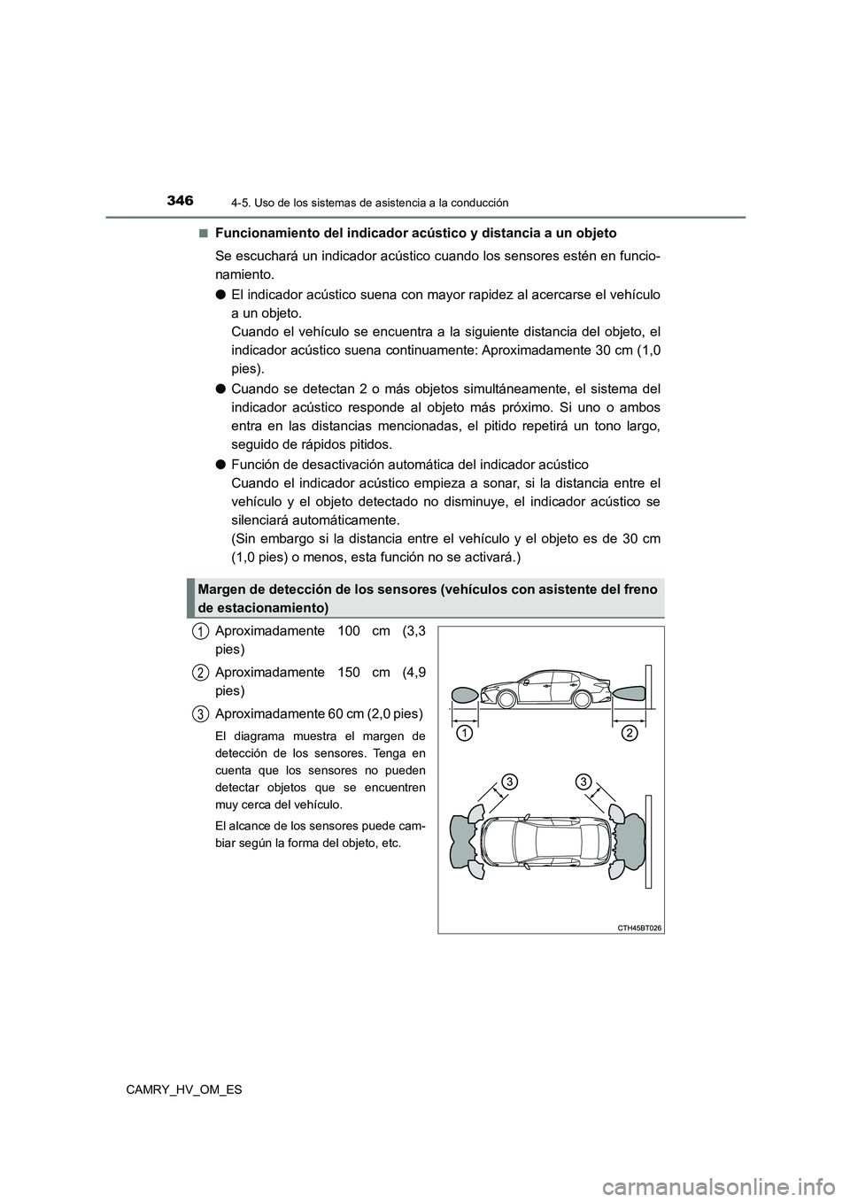 TOYOTA CAMRY 2022 Manual del propietario (in Spanish) 3464-5. Uso de los sistemas de asistencia a la conducción
CAMRY_HV_OM_ES
■Funcionamiento del indicador acústico y distancia a un objeto
Se escuchará un indicador acústico cuando los sensores TOYOTA CAMRY 2022 Manual del propietario (in Spanish) 3464-5. Uso de los sistemas de asistencia a la conducción
CAMRY_HV_OM_ES
■Funcionamiento del indicador acústico y distancia a un objeto
Se escuchará un indicador acústico cuando los sensores