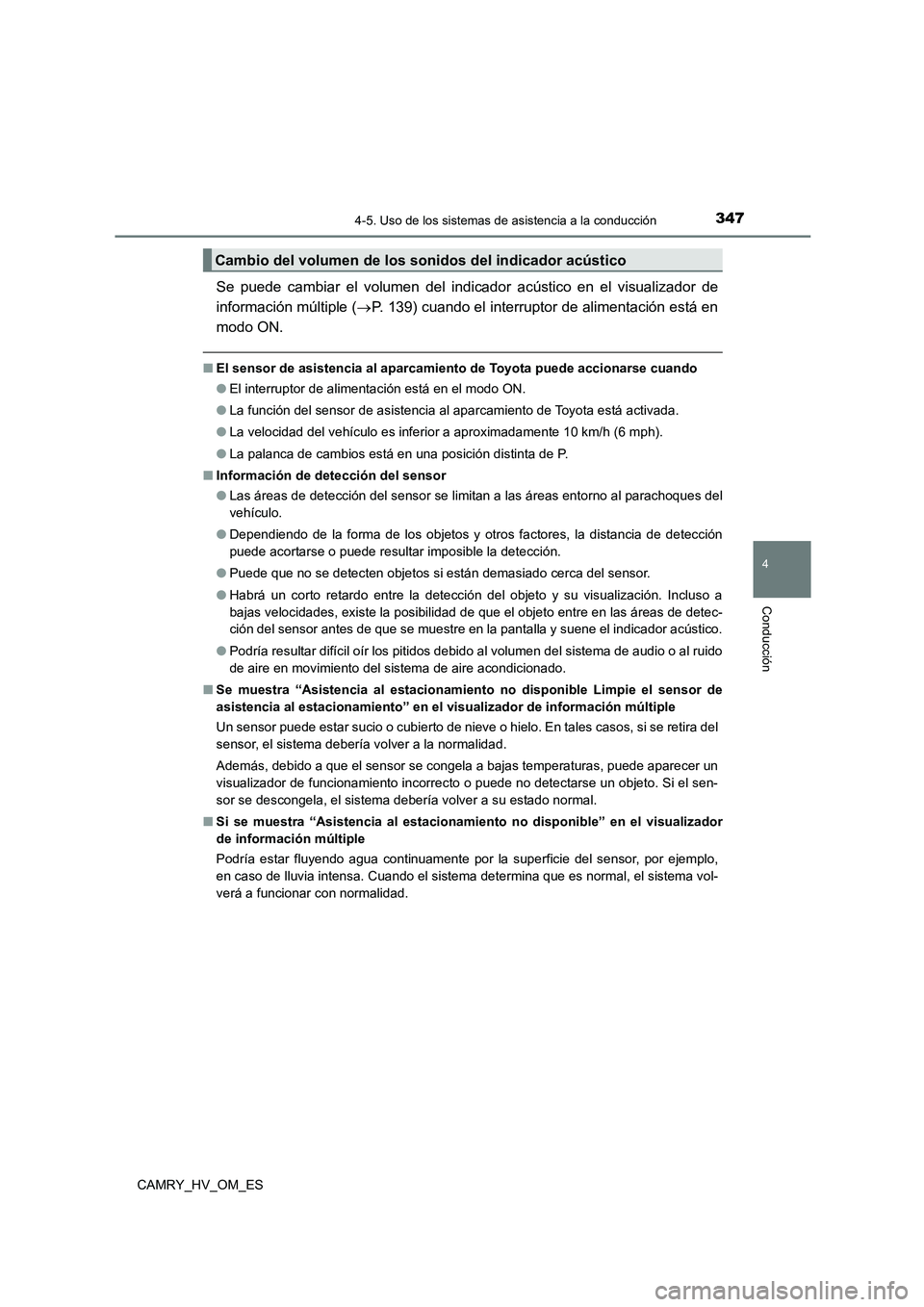 TOYOTA CAMRY 2022 Manual del propietario (in Spanish) 3474-5. Uso de los sistemas de asistencia a la conducción
4
Conducción
CAMRY_HV_OM_ES
Se puede cambiar el volumen del indicador acústico en el visualizador de
información múltiple ( P. 139) c TOYOTA CAMRY 2022 Manual del propietario (in Spanish) 3474-5. Uso de los sistemas de asistencia a la conducción
4
Conducción
CAMRY_HV_OM_ES
Se puede cambiar el volumen del indicador acústico en el visualizador de
información múltiple ( P. 139) c