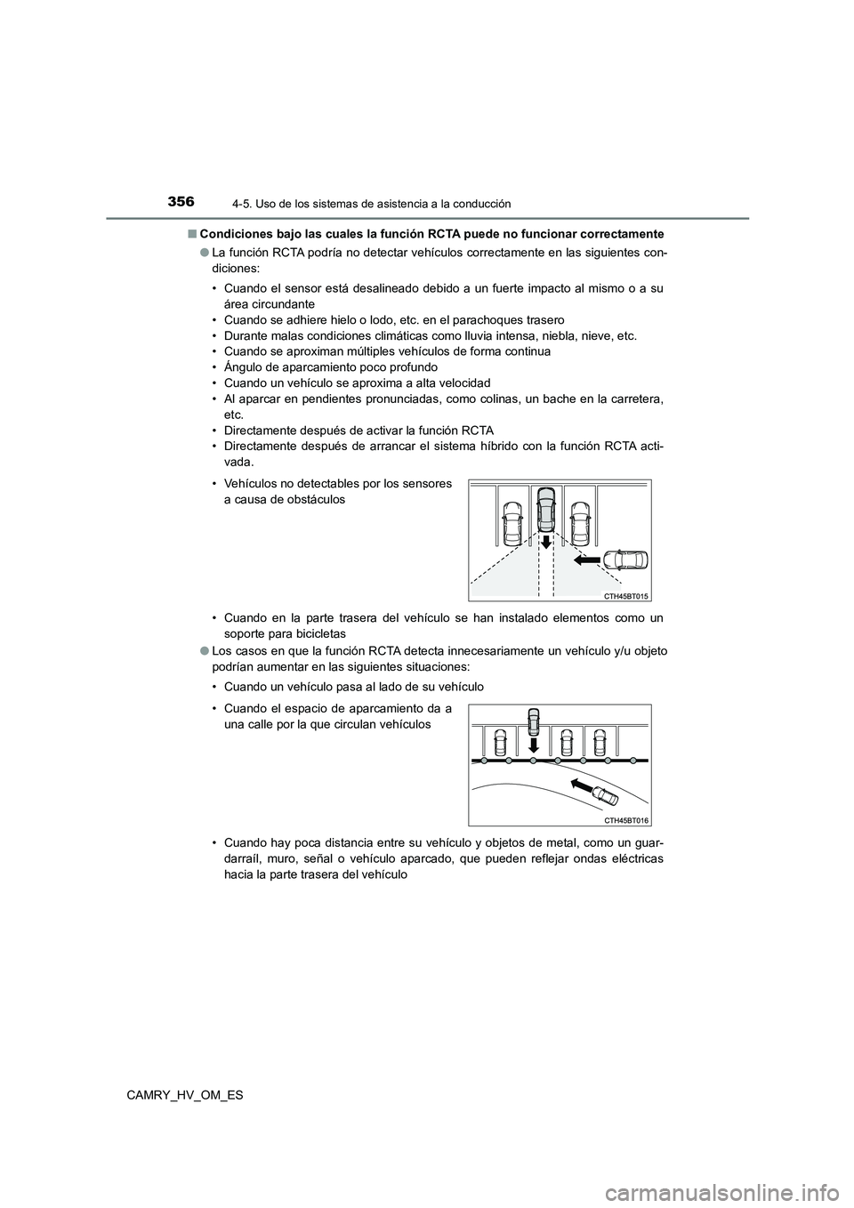 TOYOTA CAMRY 2022 Manual del propietario (in Spanish) 3564-5. Uso de los sistemas de asistencia a la conducción
CAMRY_HV_OM_ES
■ Condiciones bajo las cuales la función RCTA puede no funcionar correctamente
● La función RCTA podría no detectar v TOYOTA CAMRY 2022 Manual del propietario (in Spanish) 3564-5. Uso de los sistemas de asistencia a la conducción
CAMRY_HV_OM_ES
■ Condiciones bajo las cuales la función RCTA puede no funcionar correctamente
● La función RCTA podría no detectar v