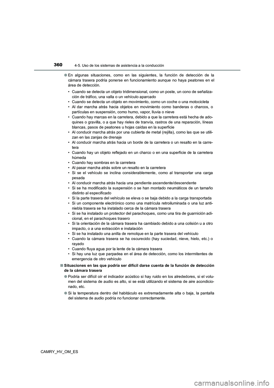 TOYOTA CAMRY 2022 Manual del propietario (in Spanish) 3604-5. Uso de los sistemas de asistencia a la conducción
CAMRY_HV_OM_ES
● En algunas situaciones, como en las siguientes, la función de detección de la
cámara trasera podría ponerse en funci TOYOTA CAMRY 2022 Manual del propietario (in Spanish) 3604-5. Uso de los sistemas de asistencia a la conducción
CAMRY_HV_OM_ES
● En algunas situaciones, como en las siguientes, la función de detección de la
cámara trasera podría ponerse en funci