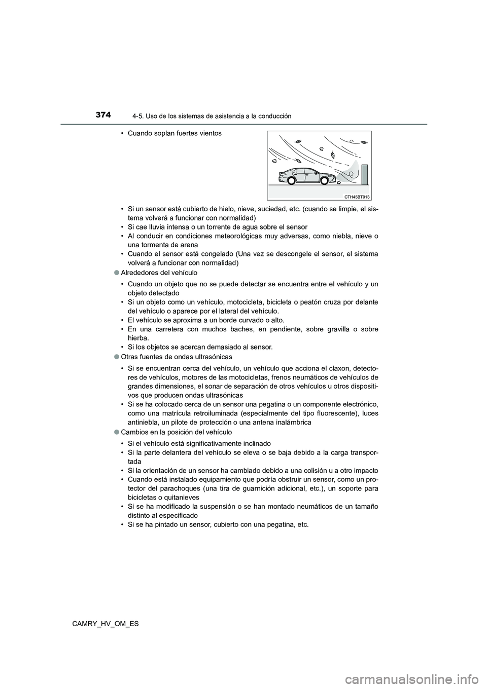 TOYOTA CAMRY 2022 Manual del propietario (in Spanish) 3744-5. Uso de los sistemas de asistencia a la conducción
CAMRY_HV_OM_ES
• Si un sensor está cubierto de hielo, nieve, suciedad, etc. (cuando se limpie, el sis-
tema volverá a funcionar con nor TOYOTA CAMRY 2022 Manual del propietario (in Spanish) 3744-5. Uso de los sistemas de asistencia a la conducción
CAMRY_HV_OM_ES
• Si un sensor está cubierto de hielo, nieve, suciedad, etc. (cuando se limpie, el sis-
tema volverá a funcionar con nor