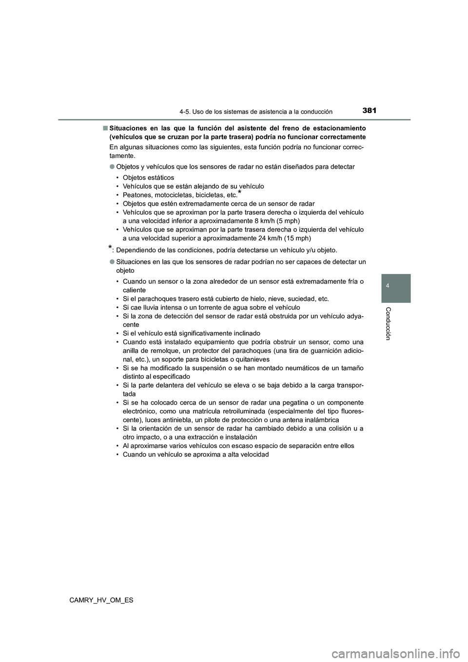 TOYOTA CAMRY 2022 Manual del propietario (in Spanish) 3814-5. Uso de los sistemas de asistencia a la conducción
4
Conducción
CAMRY_HV_OM_ES
■ Situaciones en las que la función del asistente del freno de estacionamiento
(vehículos que se cruzan po TOYOTA CAMRY 2022 Manual del propietario (in Spanish) 3814-5. Uso de los sistemas de asistencia a la conducción
4
Conducción
CAMRY_HV_OM_ES
■ Situaciones en las que la función del asistente del freno de estacionamiento
(vehículos que se cruzan po