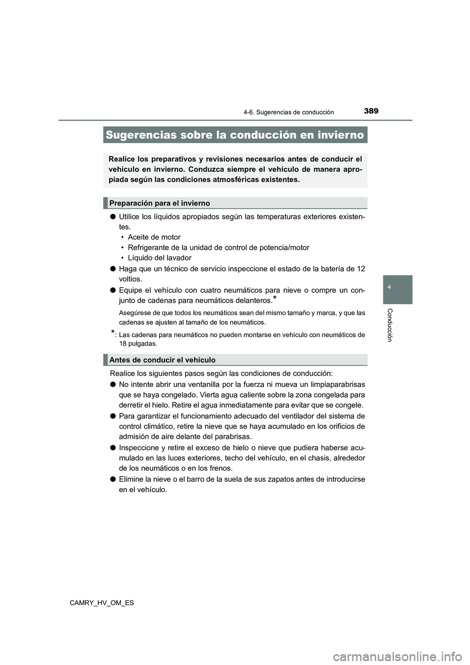 TOYOTA CAMRY 2022 Manual del propietario (in Spanish) 3894-6. Sugerencias de conducción
4
Conducción
CAMRY_HV_OM_ES
●Utilice los líquidos apropiados según las temperaturas exteriores existen-
tes.
• Aceite de motor
• Refrigerante de la unida TOYOTA CAMRY 2022 Manual del propietario (in Spanish) 3894-6. Sugerencias de conducción
4
Conducción
CAMRY_HV_OM_ES
●Utilice los líquidos apropiados según las temperaturas exteriores existen-
tes.
• Aceite de motor
• Refrigerante de la unida