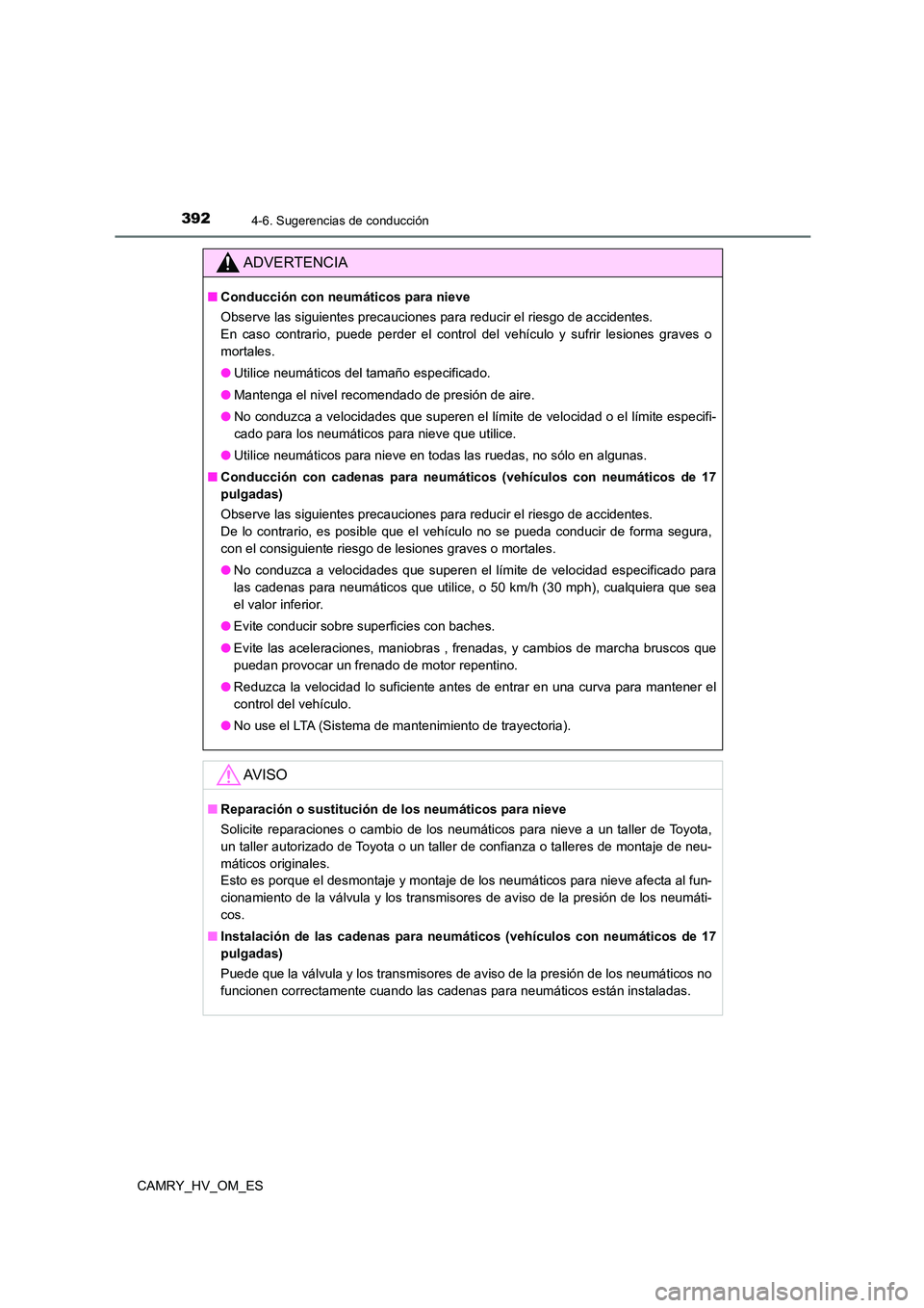 TOYOTA CAMRY 2022 Manual del propietario (in Spanish) 3924-6. Sugerencias de conducción
CAMRY_HV_OM_ES
ADVERTENCIA
■Conducción con neumáticos para nieve
Observe las siguientes precauciones para reducir el riesgo de accidentes.
En caso contrario, TOYOTA CAMRY 2022 Manual del propietario (in Spanish) 3924-6. Sugerencias de conducción
CAMRY_HV_OM_ES
ADVERTENCIA
■Conducción con neumáticos para nieve
Observe las siguientes precauciones para reducir el riesgo de accidentes.
En caso contrario,