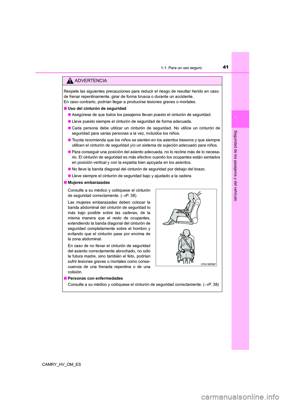 TOYOTA CAMRY 2022 Manual del propietario (in Spanish) 411-1. Para un uso seguro
1
Seguridad de los pasajeros y del vehículo
CAMRY_HV_OM_ES
ADVERTENCIA
Respete las siguientes precauciones para reducir el riesgo de resultar herido en caso
de frenar repen TOYOTA CAMRY 2022 Manual del propietario (in Spanish) 411-1. Para un uso seguro
1
Seguridad de los pasajeros y del vehículo
CAMRY_HV_OM_ES
ADVERTENCIA
Respete las siguientes precauciones para reducir el riesgo de resultar herido en caso
de frenar repen