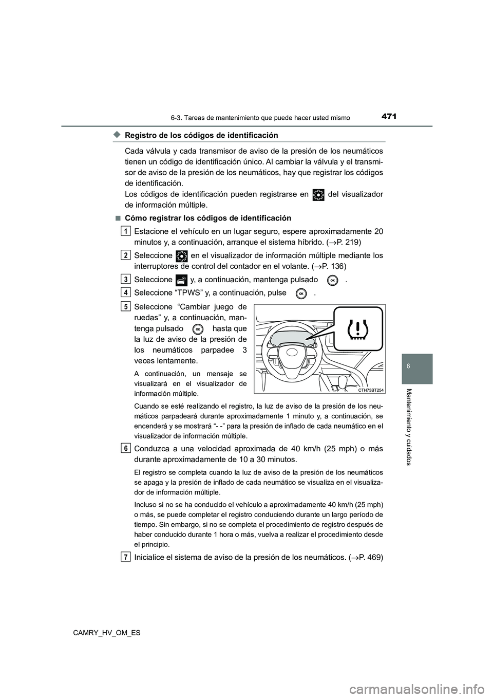 TOYOTA CAMRY 2022  Manual del propietario (in Spanish) 4716-3. Tareas de mantenimiento que puede hacer usted mismo
6
Mantenimiento y cuidados
CAMRY_HV_OM_ES
◆Registro de los códigos de identificación 
Cada válvula y cada transmisor de aviso de la pre