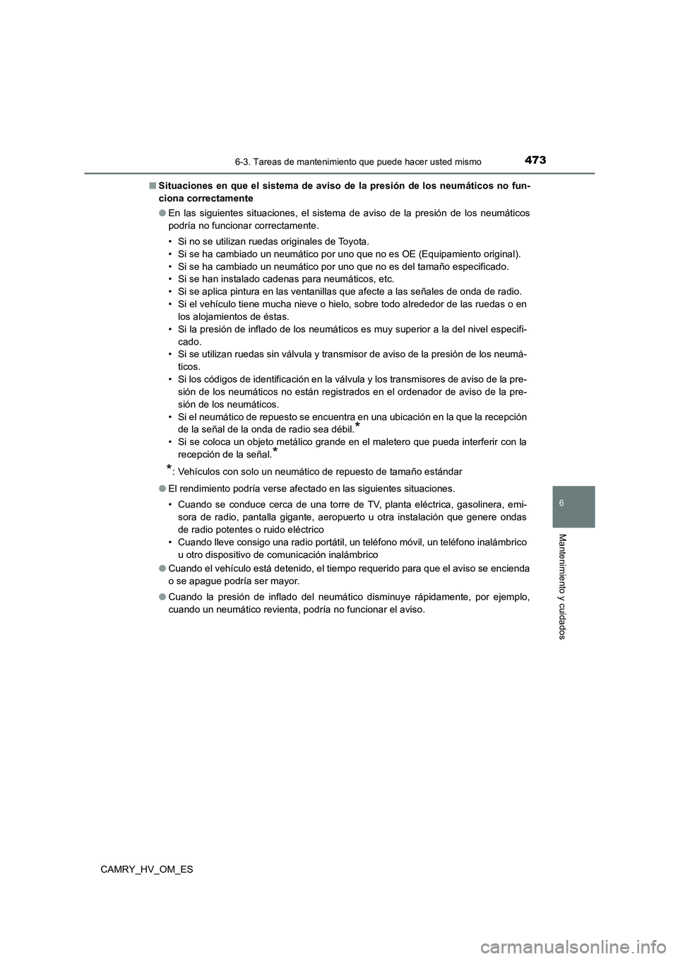 TOYOTA CAMRY 2022  Manual del propietario (in Spanish) 4736-3. Tareas de mantenimiento que puede hacer usted mismo
6
Mantenimiento y cuidados
CAMRY_HV_OM_ES 
■ Situaciones en que el sistema de aviso de la presión de los neumáticos no fun- 
ciona corre