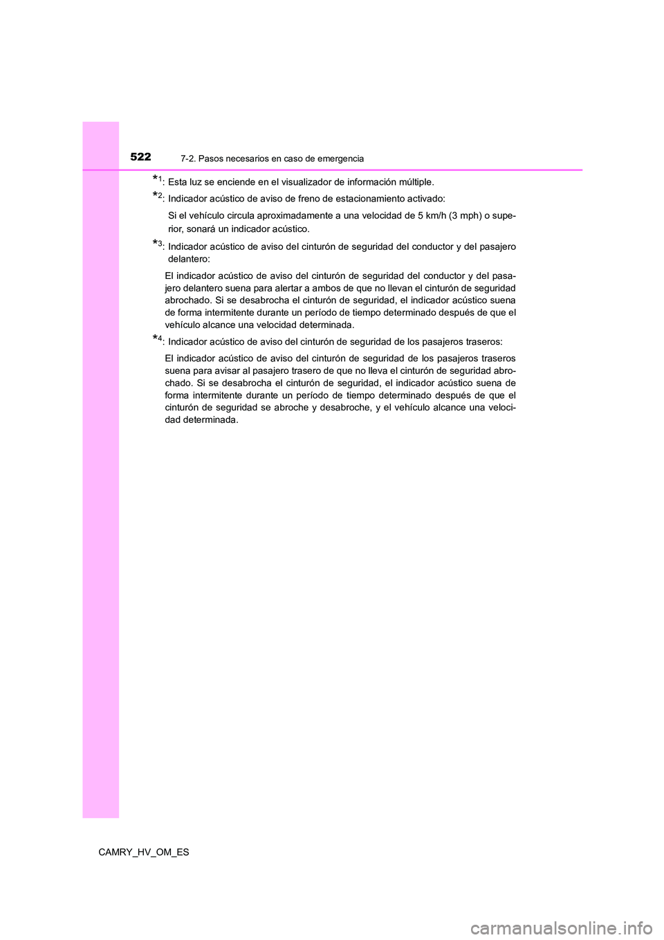 TOYOTA CAMRY 2022  Manual del propietario (in Spanish) 5227-2. Pasos necesarios en caso de emergencia
CAMRY_HV_OM_ES
*1: Esta luz se enciende en el visualizador de información múltiple.
*2: Indicador acústico de aviso de freno de estacionamiento activa