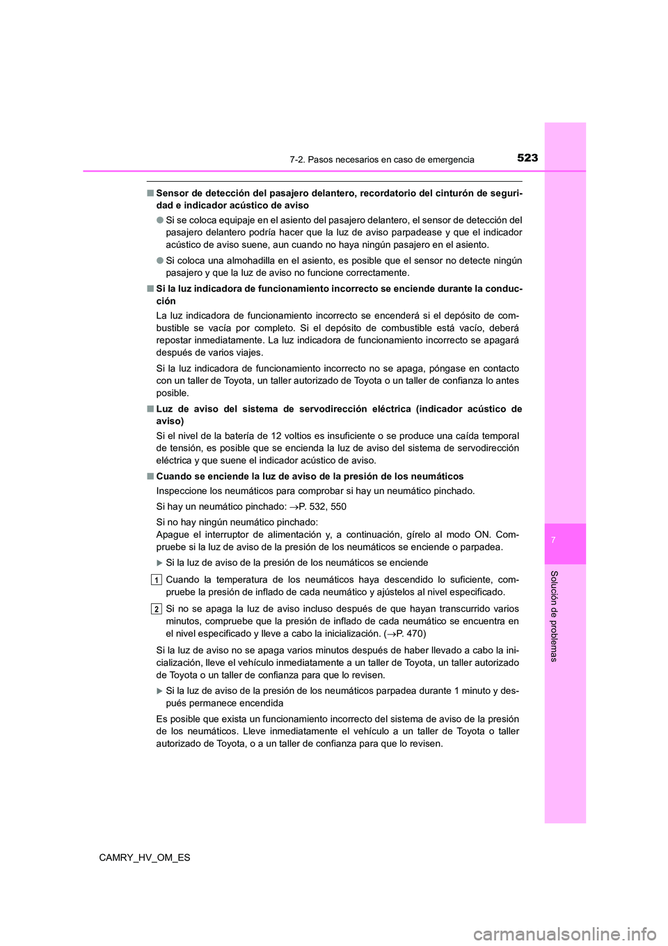 TOYOTA CAMRY 2022  Manual del propietario (in Spanish) 5237-2. Pasos necesarios en caso de emergencia
7
Solución de problemas
CAMRY_HV_OM_ES
■Sensor de detección del pasajero delantero, recordatorio del cinturón de seguri- 
dad e indicador acústico 