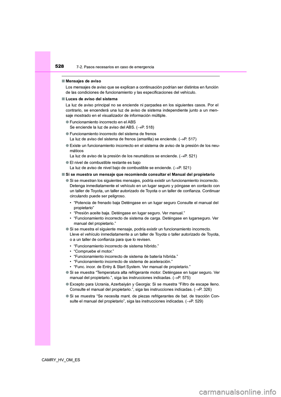 TOYOTA CAMRY 2022  Manual del propietario (in Spanish) 5287-2. Pasos necesarios en caso de emergencia
CAMRY_HV_OM_ES
■Mensajes de aviso 
Los mensajes de aviso que se explican a continuación podrían ser distintos en función 
de las condiciones de func