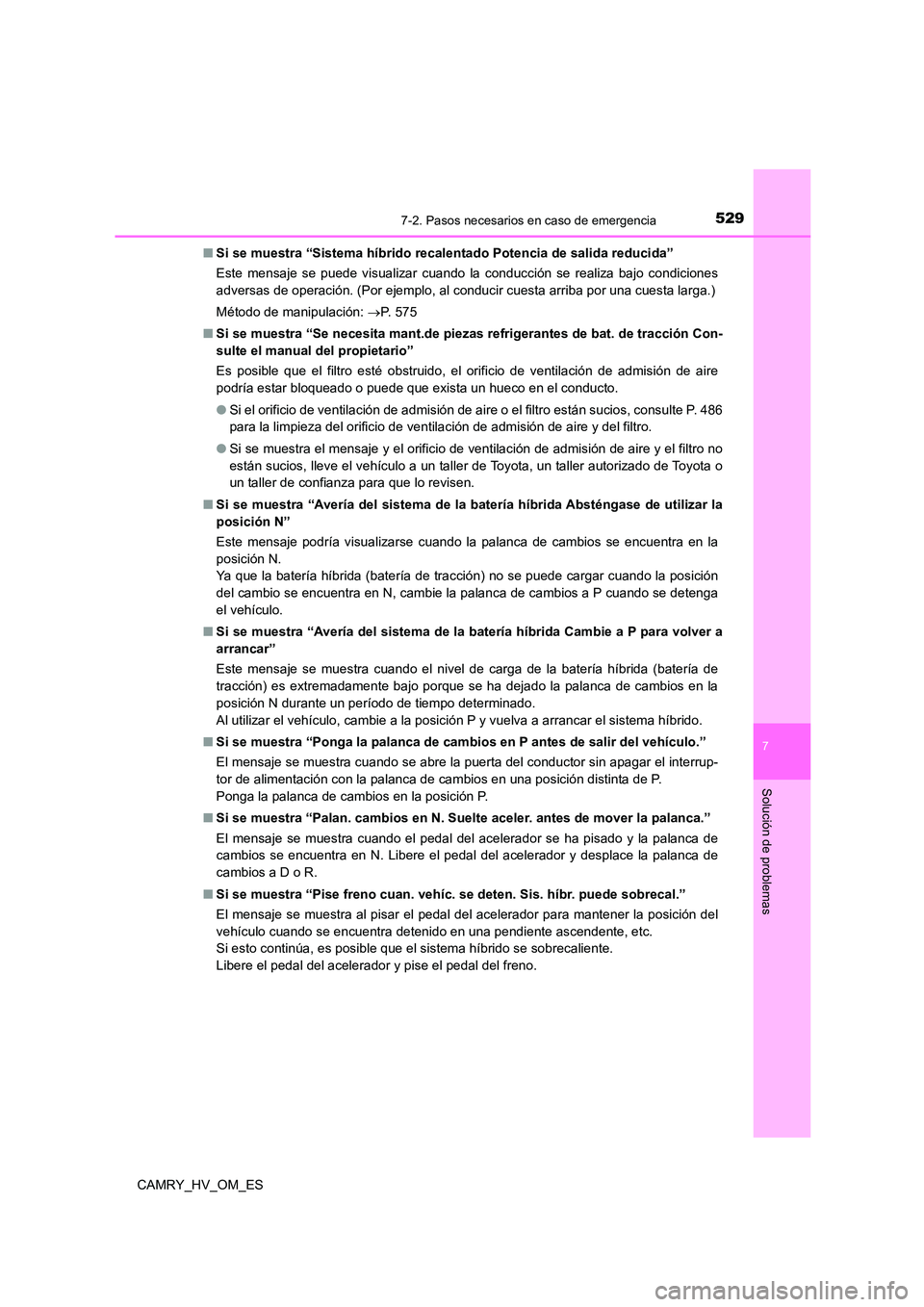 TOYOTA CAMRY 2022 Manual del propietario (in Spanish) 5297-2. Pasos necesarios en caso de emergencia
7
Solución de problemas
CAMRY_HV_OM_ES
■ Si se muestra “Sistema híbrido recalentado Potencia de salida reducida”
Este mensaje se puede visualiz TOYOTA CAMRY 2022 Manual del propietario (in Spanish) 5297-2. Pasos necesarios en caso de emergencia
7
Solución de problemas
CAMRY_HV_OM_ES
■ Si se muestra “Sistema híbrido recalentado Potencia de salida reducida”
Este mensaje se puede visualiz