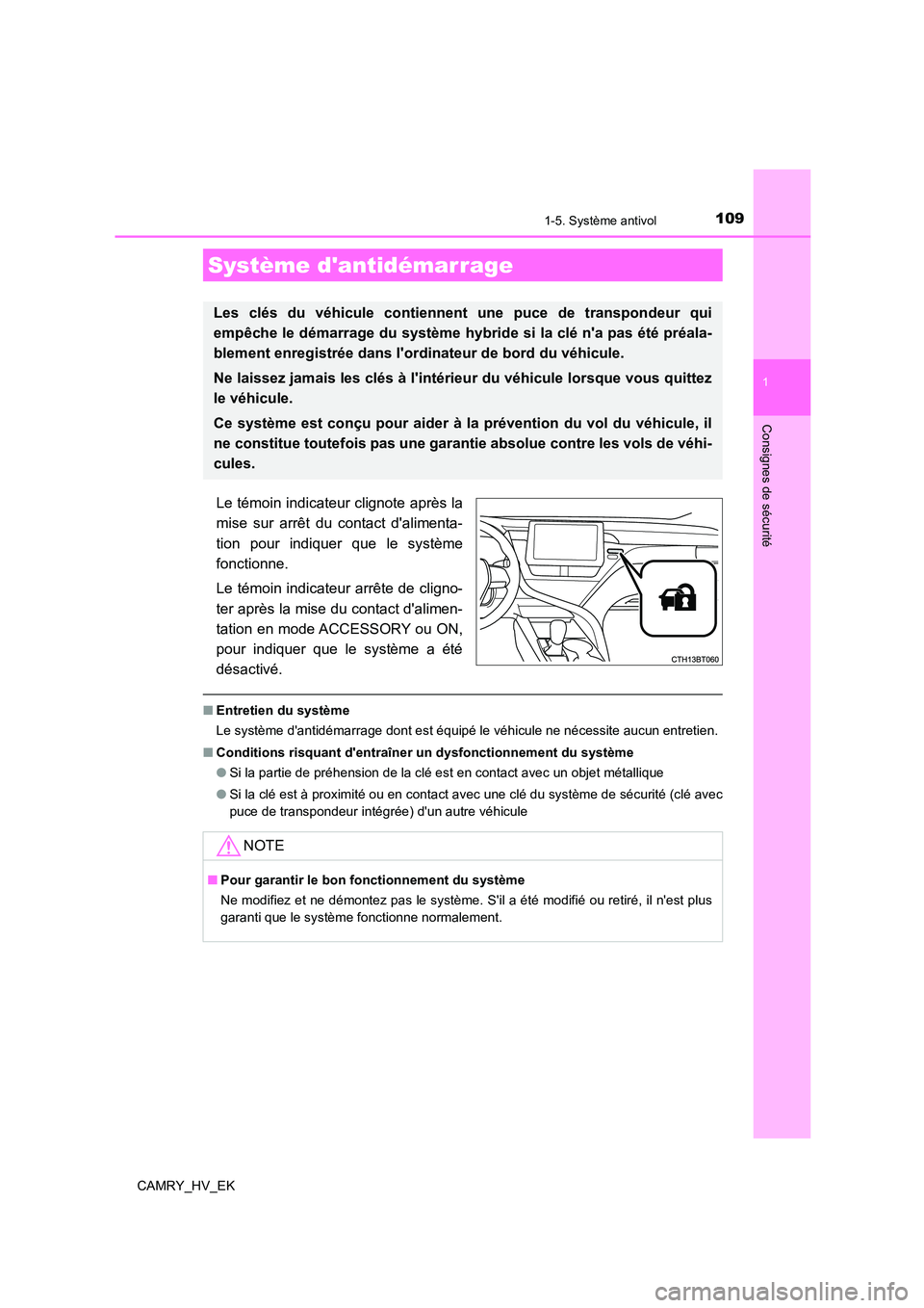 TOYOTA CAMRY 2022 Manuel du propriétaire (in French) 109
1
Consignes de sécurité
CAMRY_HV_EK
1-5. Système antivol
Le témoin indicateur clignote après la
mise sur arrêt du contact dalimenta-
tion pour indiquer que le système
fonctionne.
Le té TOYOTA CAMRY 2022 Manuel du propriétaire (in French) 109
1
Consignes de sécurité
CAMRY_HV_EK
1-5. Système antivol
Le témoin indicateur clignote après la
mise sur arrêt du contact dalimenta-
tion pour indiquer que le système
fonctionne.
Le té