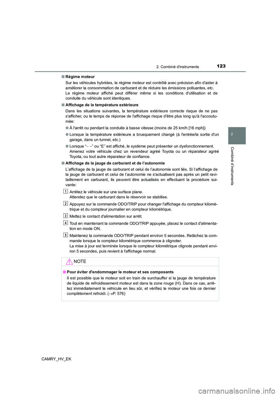 TOYOTA CAMRY 2022 Manuel du propriétaire (in French) 1232. Combiné dinstruments
2
Combiné d’instruments
CAMRY_HV_EK
■ Régime moteur
Sur les véhicules hybrides, le régime moteur est contrôlé avec précision afin daider à
améliorer la co TOYOTA CAMRY 2022 Manuel du propriétaire (in French) 1232. Combiné dinstruments
2
Combiné d’instruments
CAMRY_HV_EK
■ Régime moteur
Sur les véhicules hybrides, le régime moteur est contrôlé avec précision afin daider à
améliorer la co