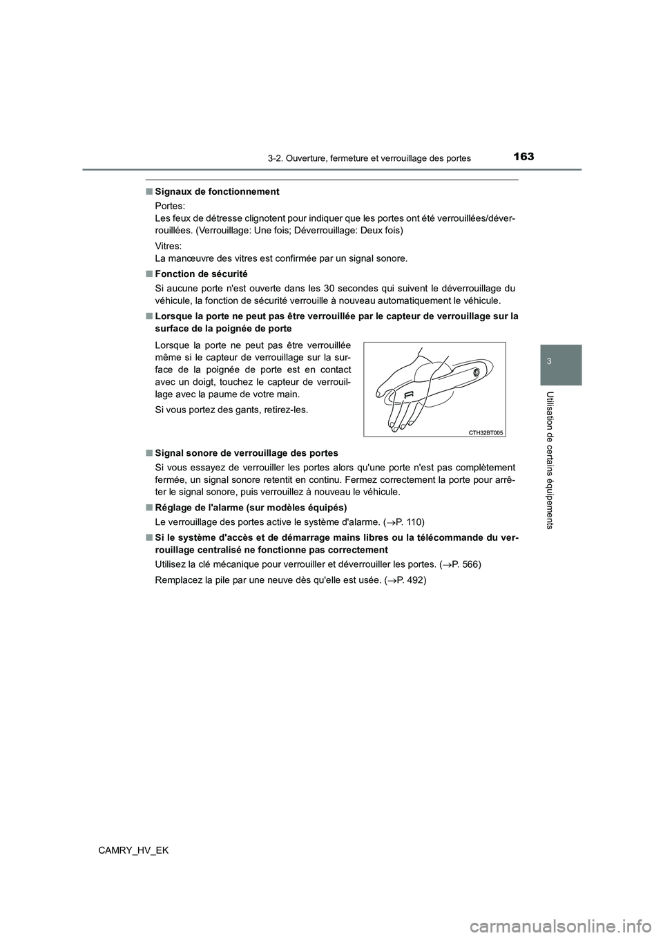 TOYOTA CAMRY 2022  Manuel du propriétaire (in French) 1633-2. Ouverture, fermeture et verrouillage des portes
3
Utilisation de certains équipements
CAMRY_HV_EK
■Signaux de fonctionnement 
Portes: 
Les feux de détresse clignotent pour indiquer que les