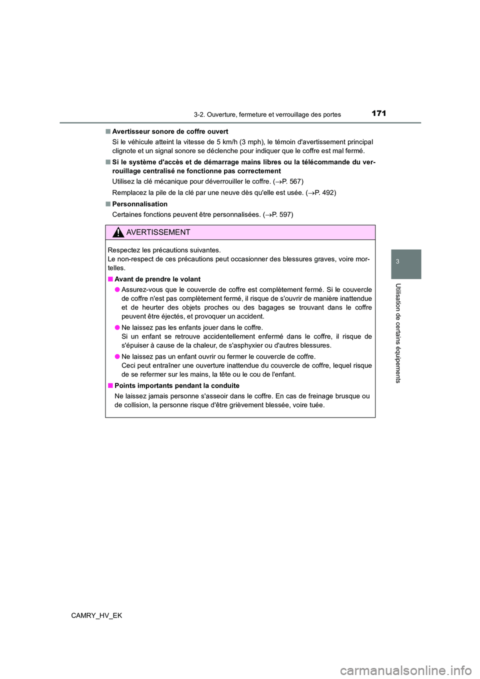 TOYOTA CAMRY 2022  Manuel du propriétaire (in French) 1713-2. Ouverture, fermeture et verrouillage des portes
3
Utilisation de certains équipements
CAMRY_HV_EK 
■ Avertisseur sonore de coffre ouvert 
Si le véhicule atteint la vitesse de 5 km/h (3 mph