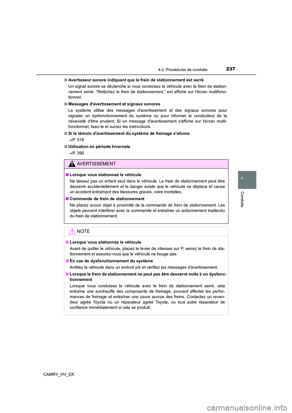 TOYOTA CAMRY 2022 Manuel du propriétaire (in French) 2374-2. Procédures de conduite
4
Conduite
CAMRY_HV_EK
■ Avertisseur sonore indiquant que le frein de stationnement est serré
Un signal sonore se déclenche si vous conduisez le véhicule avec le TOYOTA CAMRY 2022 Manuel du propriétaire (in French) 2374-2. Procédures de conduite
4
Conduite
CAMRY_HV_EK
■ Avertisseur sonore indiquant que le frein de stationnement est serré
Un signal sonore se déclenche si vous conduisez le véhicule avec le